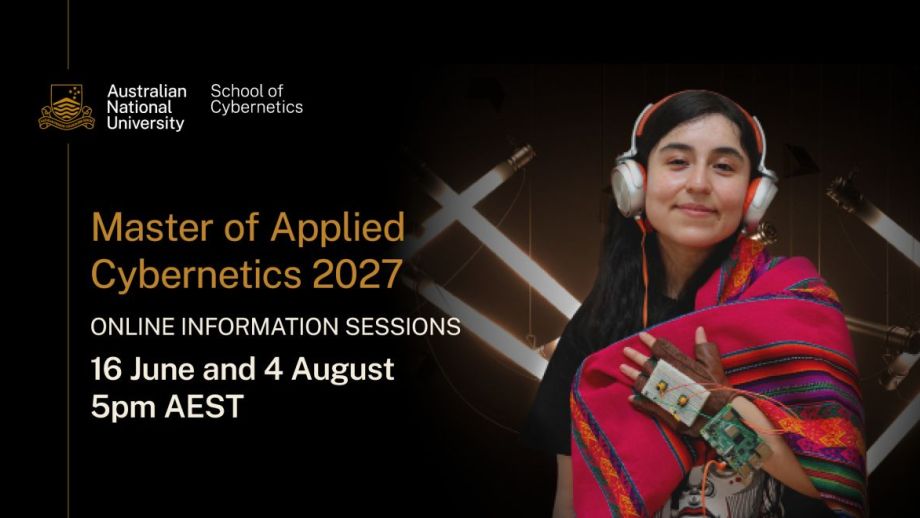 Register to our online information session on 16 June and 4 August to learn about our Master of Applied Cybernetics.